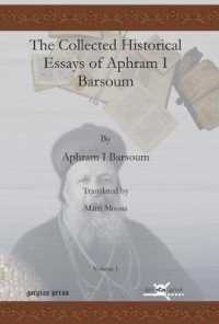 The Collected Historical Essays of Aphram I Barsoum (Vol 1) (Publications of the Archdiocese of the Syriac Orthodox Church)