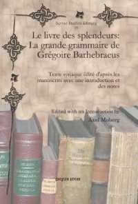 Le livre des splendeurs: La grande grammaire de Grégoire Barhebraeus : Texte syriaque édité d'après les manuscrits avec une introduction et des notes