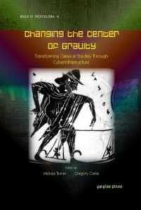 Changing the Center of Gravity : Transforming Classical Studies through Cyberinfrastructure (Digital Technologies and the Ancient World)
