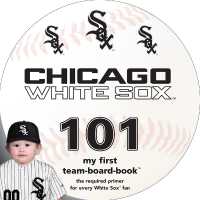 Chicago White Sox 101 (My First Team-board-books) （Board Book）
