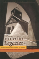 Enduring Legacies : Ethnic Histories and Cultures of Colorado