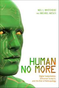 Human No More : Digital Subjectivities, Unhuman Subjects, and the End of Anthropology