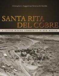 Santa Rita del Cobre : A Copper Mining Community in New Mexico (Mining the American West)