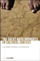 The Great Maya Droughts in Cultural Context : Case Studies in Resilience and Vulnerability