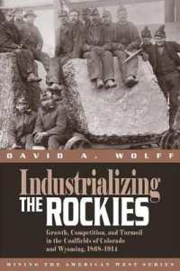Industrializing the Rockies : Growth, Competition, and Turmoil in the Coalfields of Colorado and Wyoming, 1868-1914 (Mining the American West)