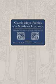 Classic Maya Polities of the Southern Lowlands : Integration, Interaction, Dissolution