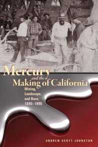 Mercury and the Making of California : Mining, Landscape, and Race, 1840-1890 (Mining the American West) （Reprint）