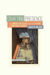 Crafting Presence : The American Essay and the Future of Writing Studies