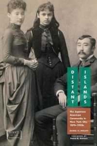 Distant Islands : The Japanese American Community in New York City, 1876-1930s (George and Sakaye Aratani Nikkei in the Americas)