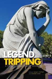 Legend Tripping : A Contemporary Legend Casebook (International Society for Contemporary Legend Research)