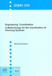 Engineering Coordination : A Methodology for the Coordination of Planning Systems (Dissertations of Artificial Intelligence/ Dissertationen Zur Kunstl （Bilingual）