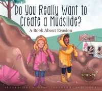 Do You Really Want to Create a Mudslide? : A Book about Erosion (Adventures in Science) （Library Binding）