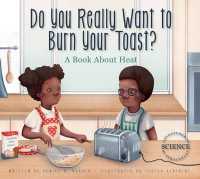 Do You Really Want to Burn Your Toast? : A Book about Heat (Adventures in Science) （Library Binding）