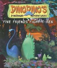 Five Friends Fight T-Rex (Dinodino's Dinosaur Adventures)