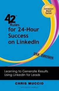 42 Rules for 24-Hour Success on LinkedIn (2nd Edition) : Learning to Generate Results Using LinkedIn for Leads