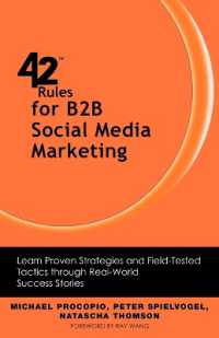 42 Rules for B2B Social Media Marketing : Learn Proven Strategies and Field-Tested Tactics through Real World Success