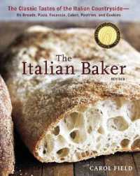 The Italian Baker, Revised : The Classic Tastes of the Italian Countryside--Its Breads, Pizza, Focaccia, Cakes, Pastries, and Cookies [A Baking Book]