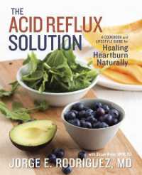 The Acid Reflux Solution : A Cookbook and Lifestyle Guide for Healing Heartburn Naturally