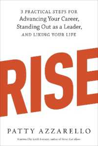 Rise : 3 Practical Steps for Advancing Your Career, Standing Out as a Leader, and Liking Your Life