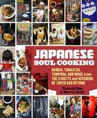 Japanese Soul Cooking : Ramen, Tonkatsu, Tempura, and More from the Streets and Kitchens of Tokyo and Beyond [A Cookbook]