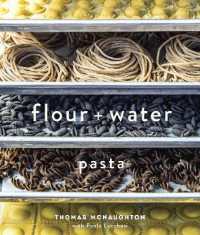 Flour + Water : Pasta [A Cookbook]