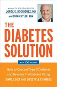 The Diabetes Solution : How to Control Type 2 Diabetes and Reverse Prediabetes Using Simple Diet and Lifestyle Changes--with 100 Recipes （1ST）