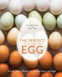 The Perfect Egg : A Fresh Take on Recipes for Morning， Noon， and Night [A Cookbook]