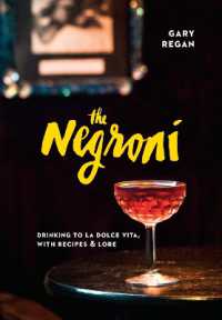 The Negroni : Drinking to La Dolce Vita, with Recipes & Lore [A Cocktail Recipe Book]