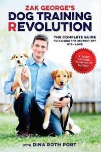 Zak George's Dog Training Revolution : The Complete Guide to Raising the Perfect Pet with Love