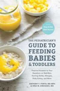 The Pediatrician's Guide to Feeding Babies and Toddlers : Practical Answers to Your Questions on Nutrition, Starting Solids, Allergies, Picky Eating, and More (For Parents, by Parents)