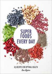 Super Foods Every Day : Recipes Using Kale, Blueberries, Chia Seeds, Cacao, and Other Ingredients that Promote Whole-Body Health [A Cookbook]