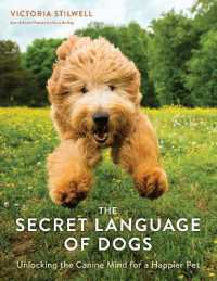 The Secret Language of Dogs : Unlocking the Canine Mind for a Happier Pet