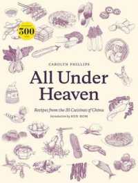 All under Heaven : Recipes from the 35 Cuisines of China [A Cookbook]