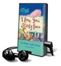 I Love You, Stinky Face : And Other Sweet Stories (Playaway Children)