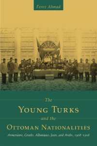 The Young Turks and the Ottoman Nationalities : Armenians, Greeks, Albanians, Jews, and Arabs, 1908-1918 (Utah Series in Middle East Studies)