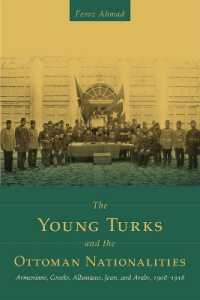 The Young Turks and the Ottoman Nationalities : Armenians, Greeks, Albanians, Jews, and Arabs, 1908-1918 (Utah Series in Middle East Studies)