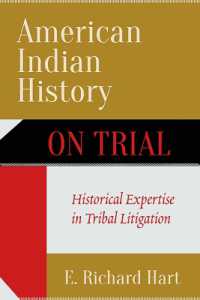 American Indian History on Trial : Historical Expertise in Tribal Litigation