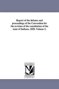 Report of the Debates and Proceedings of the Convention for the Revision of the Constitution of the State of Indiana. 1850. Volume 2. （Large Print）