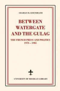 Between Watergate and the Gulag : The French Press and Politics, 1970-1985