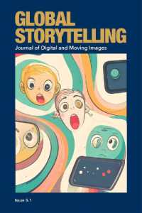 Global Storytelling, vol. 5, no. 1 : Digital Narratives in Transnational Circulation: Power, Vulnerability, and Creative Possibility