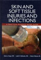 Skin and Soft Tissue Injuries and Infections : A Practical Evidence Based Guide （1ST）