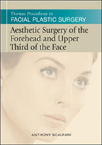 Aesthetic Surgery of the Forehead and Upper Third of the Face (Thomas Procedures in Facial Plastic Surgery) （1ST）