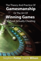 Theory and Practice of Gamesmanship or the Art of Winning Games without Actually Cheating -- Paperback / softback