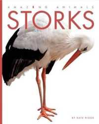 Storks (Amazing Animals) （Library Binding）