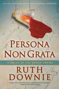 Persona Non Grata : A Novel of the Roman Empire （1 Reprint）