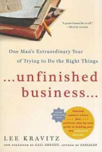 Unfinished Business : One Man's Extraordinary Year of Trying to Do the Right Things （Reprint）