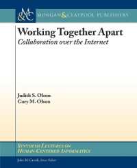 Working Together Apart : Collaboration over the Internet (Synthesis Lectures on Human-centered Informatics)