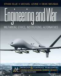 Engineering and War : Militarism， Ethics， Institutions， Alternatives (Synthesis Lectures on Engineers， Technology and Society)