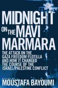 Midnight on the Mavi Marmara : The Attack on the Gaza Freedom Flotilla and How It Changed the Course of the Israel/Palestine Conflict