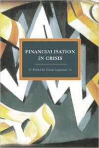 Financialisation in Crisis : Historical Materialism, Volume 32 (Historical Materialism)